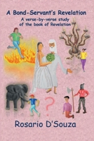 A Bond-Servant's Revelation: A Verse-By-Verse Study of the Book of Revelation 1664152016 Book Cover