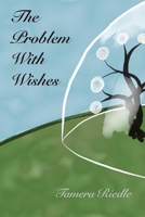 The Problem With Wishes 1667185799 Book Cover
