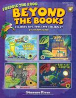 Beyond the Books: Teaching with Freddie the Frog: Teaching Tips, Tools and Assessment 1458403580 Book Cover