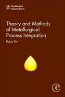 Theory and Methods of Metallurgical Process Integration 0128095687 Book Cover