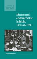 Education and Economic Decline in Britain, 1870 to the 1990s 0521588421 Book Cover