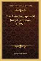 The Autobiography of Joseph Jefferson 1017721351 Book Cover