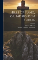 Hills of T'ang, or, Missions in China 1022684809 Book Cover