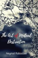 The Art of Mutual Destruction 062079769X Book Cover