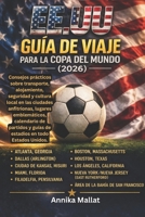 EE.UU GUÍA DE VIAJE PARA LA COPA DEL MUNDO: Consejos prácticos sobre transporte, alojamiento, seguridad y cultura local en las ciudades anfitrionas, ... en todo Estados Unidos (Spanish Edition) B0GW46J8FX Book Cover