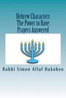 Hebrew Characters -The Power to Have Prayers Answered 1500709328 Book Cover