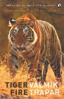 Tiger Fire: 500 Years Of The Tiger In India 9384067245 Book Cover