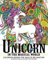 Unicorn In the Magical World: Coloring books for Adults, Children, Kids and all ages 1545206961 Book Cover