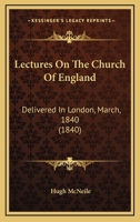 Lectures On The Church Of England: Delivered In London, March, 1840 1240143699 Book Cover