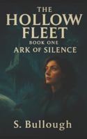 The Hollow Fleet: Book One Ark of Silence B0G3X2TP27 Book Cover
