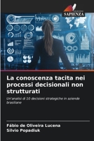 La conoscenza tacita nei processi decisionali non strutturati 6204172204 Book Cover