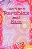 Old Time Parables and Zen: Peeks at Enlightenment 1449063934 Book Cover