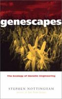 Genescapes: The Ecology of Genetic Engineering 1842770373 Book Cover