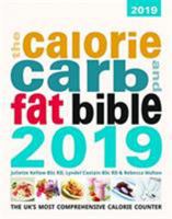 The Calorie, Carb & Fat Bible 2019 2019: The UK's Most Comprehensive Calorie Counter 1904512240 Book Cover