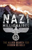Nazi Millionaires: The Allied Search for Hidden SS Gold 1612005950 Book Cover