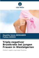 Triple-negativer Brustkrebs bei jungen Frauen in Westalgerien (German Edition) 6208394147 Book Cover
