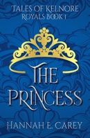 The Princess: Tales of Kelnore (Royals) B0DSFLW383 Book Cover