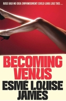 Becoming Venus: Rose Had No Idea Empowerment Could Look Like This ... 1761639293 Book Cover
