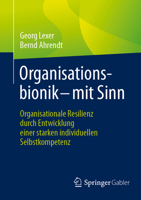 Organisationsbionik – mit Sinn: Organisationale Resilienz durch Entwicklung einer starken individuellen Selbstkompetenz (German Edition) 3662734265 Book Cover