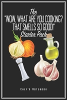 What Are You Cooking That Smells So Good Starter Pack: Chefkoch Notizbuch Koch Planer Tagebuch (Liniert, 15 x 23 cm, 120 Linierte Seiten, 6" x 9") ... Köchin Köche Küchenchef Gastronom Zum Kochen 1706116314 Book Cover