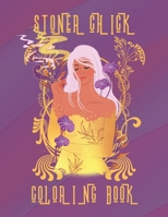 Stoner Chick Coloring Book: A Stoner Coloring Book for women; meditative relaxing coloring to complete with uplifting thoughtful words with a bit of sass - contains cuss words B08JF5K1L6 Book Cover