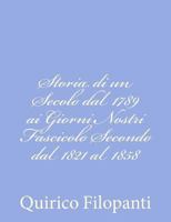 Storia di un Secolo dal 1789 ai Giorni Nostri Fascicolo Secondo dal 1821 al 1858 1480242756 Book Cover