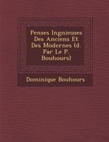 Pens Es Ing Nieuses Des Anciens Et Des Modernes ( D. Par Le P. Bouhours) 1274640040 Book Cover