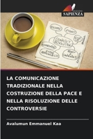 La Comunicazione Tradizionale Nella Costruzione Della Pace E Nella Risoluzione Delle Controversie (Italian Edition) 6202329882 Book Cover