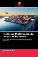 Histórias Multimédia de Localização Aware: Uma visão baseada na localização da Narrativa Interactiva 6202744758 Book Cover
