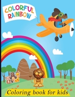 colorful rainbow coloring book for kids: This colouring book for children will keep your child entertained. Develop his creativity. Share a fascinatin B0863S9N8T Book Cover