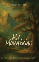 My Mountains : Our family's story of adventure, mysteries, and tragedy 1632968606 Book Cover