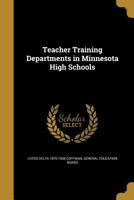 Teacher Training Department in Minnesota High Schools, by Lotus D. Coffman 1355219965 Book Cover