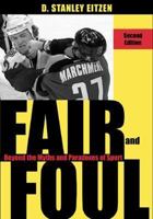 Fair and Foul: Beyond the Myths and Paradoxes of Sport 1442212330 Book Cover