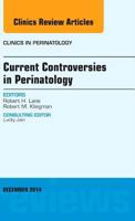 Current Controversies in Perinatology, an Issue of Clinics in Perinatology: Volume 41-4 0323326722 Book Cover