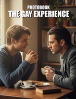 The Gay Experience Photobook: A Powerful Visual Celebration of Queer Life and Love B0GTGSXV1S Book Cover