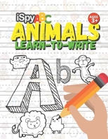 I Spy ABC Animals Learn-To-Write Ages 3+: Numbers & Writing Activity Book for Toddlers B08KJ6697N Book Cover