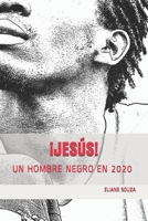 ¡JESÚS!: UN HOMBRE NEGRO EN 2020 (Spanish Edition) B08JF16KY5 Book Cover