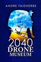 2040: Drone Museum 1656094843 Book Cover