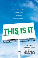 This Is It: If You're Waiting for a Sign to Start Your Business 1544512929 Book Cover