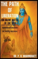 The Path Of Liberation: The Silent Battle Of The Soul (Self Help and Motivational) B0FL5DYNB5 Book Cover