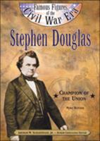 Stephen A. Douglas: Champion of the Union (Famous Figures of the Civil War Era) 0791064026 Book Cover