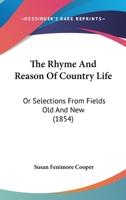 The Rhyme And Reason Of Country Life: Or Selections From Fields Old And New 1017352844 Book Cover