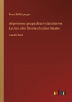 Allgemeines geographisch-statistisches Lexikon aller Österreichischen Staaten: Zweiter Band 336870172X Book Cover