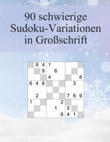 90 Schwierige Sudoku-Variationen in Gro?schrift : F?r Fortgeschrittene und Profis Geeignet / Tolles Geschenk F?r Gro?eltern und Senioren / in Gro?er Schrift 1675500967 Book Cover