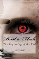 Dust to Flesh: The Beginning of the End 1491205040 Book Cover