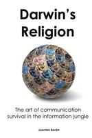 Darwin's Religion: The Art of Communication Survival in the Information Jungle 1537395378 Book Cover