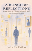 A Bunch Of Reflections: Reflections on Choices, Growth, and the Journey Within B0FGK163B8 Book Cover