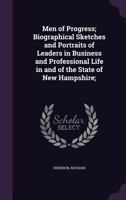 Men of Progress; Biographical Sketches and Portraits of Leaders in Business and Professional Life in and of the State of New Hampshire; 1141416735 Book Cover
