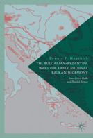 The Bulgarian-Byzantine Wars for Early Medieval Balkan Hegemony: Silver-Lined Skulls and Blinded Armies 3319562053 Book Cover