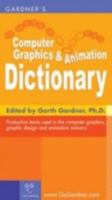 Gardner's Computer Graphics & Animation Dictionary 1589650050 Book Cover